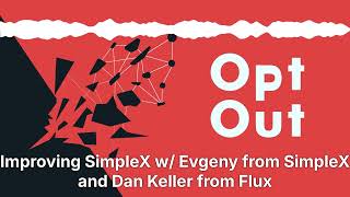 Improving SimpleX w/ Evgeny from SimpleX and Daniel Keller from Flux