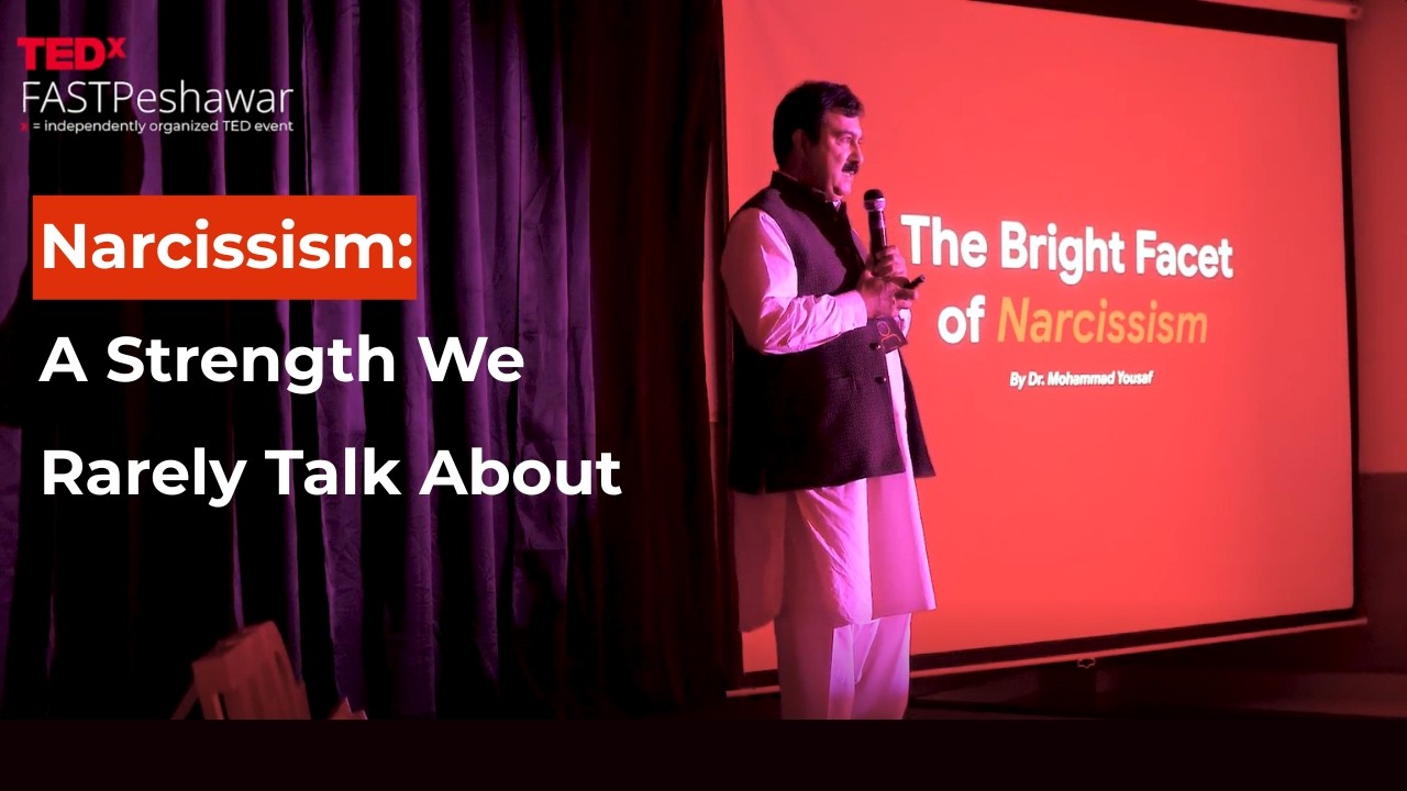 The bright side of narcissism | Mohammad Yousaf | TEDxFAST Peshawar