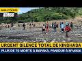 URGENT Silence Total De Kinshasa Plus De 70 Morts à Bafaka Panique à Nyanja 