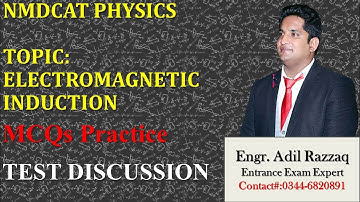 NMDCAT PHYSICS | ELECTROMAGNETIC INDUCTION | MCQs PRACTICE | MCQs SOLUTION | Sir Adil RAZZAQ