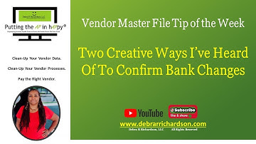 Two Creative Ways I’ve Heard Of To Confirm Bank Changes | Vendor Master File Tip of the Week