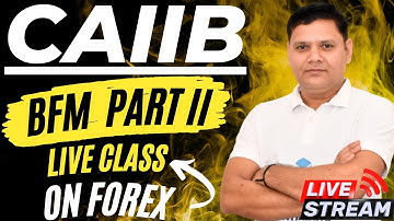CAIIB 2024 | BFM CHAPTER 1 FOREX LIVE CLASS 2 | CAIIB WITH ASHOK