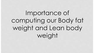 How to compute the Body fat weight and lean body mass