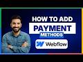 How to add payment methods on Webflow[LATEST GUIDE]