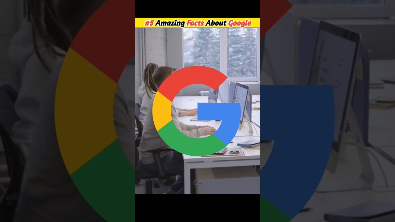 5 Amazing Facts About Google 