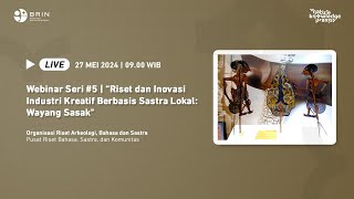 Webinar Seri #5 “Riset dan Inovasi Industri Kreatif Berbasis Sastra Lokal: Wayang Sasak&quot;