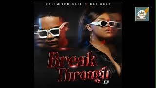 UNLIMITED SOUL & DBN GOGO_ Break Through Ep