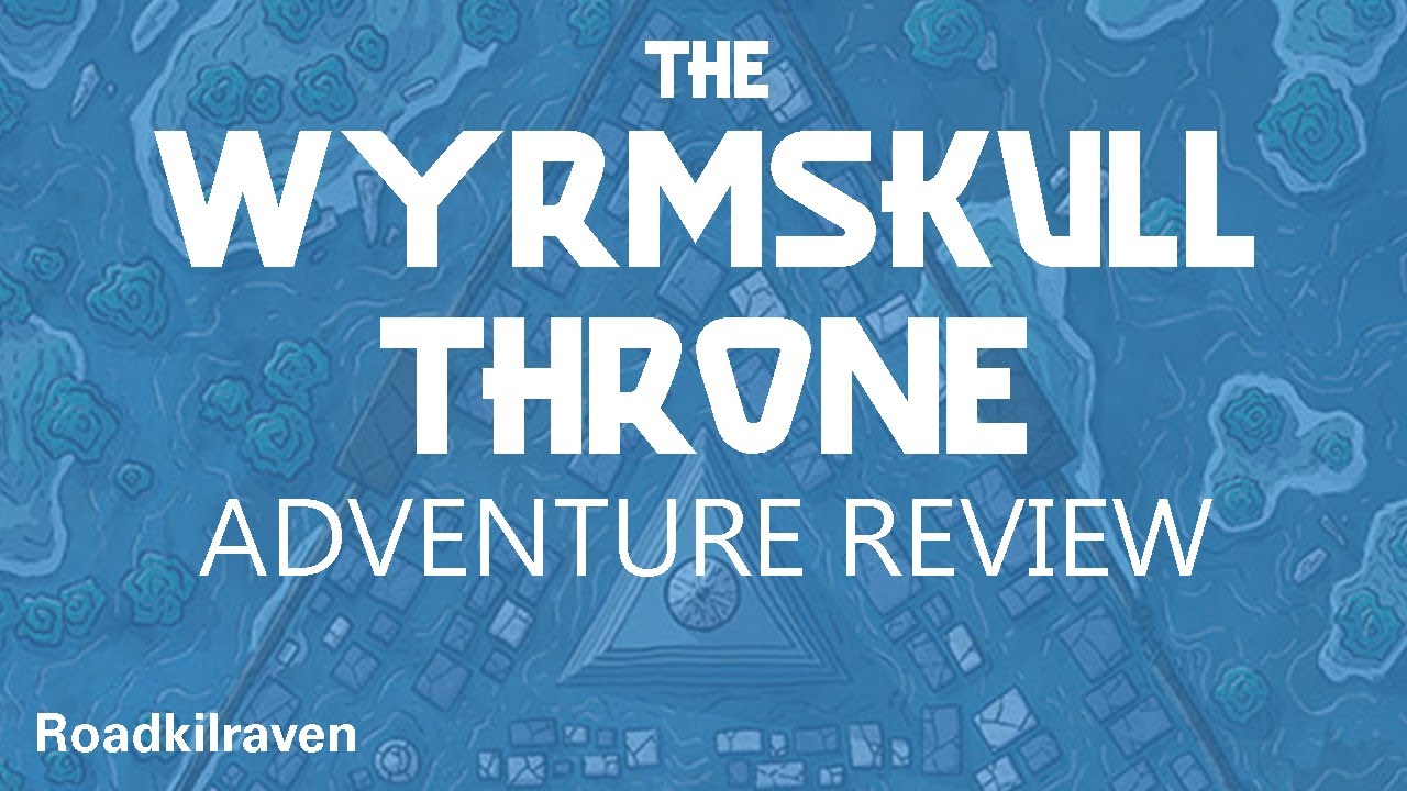 Wyrmskull Throne - ADVENTURE REVIEW - 4/5 stars