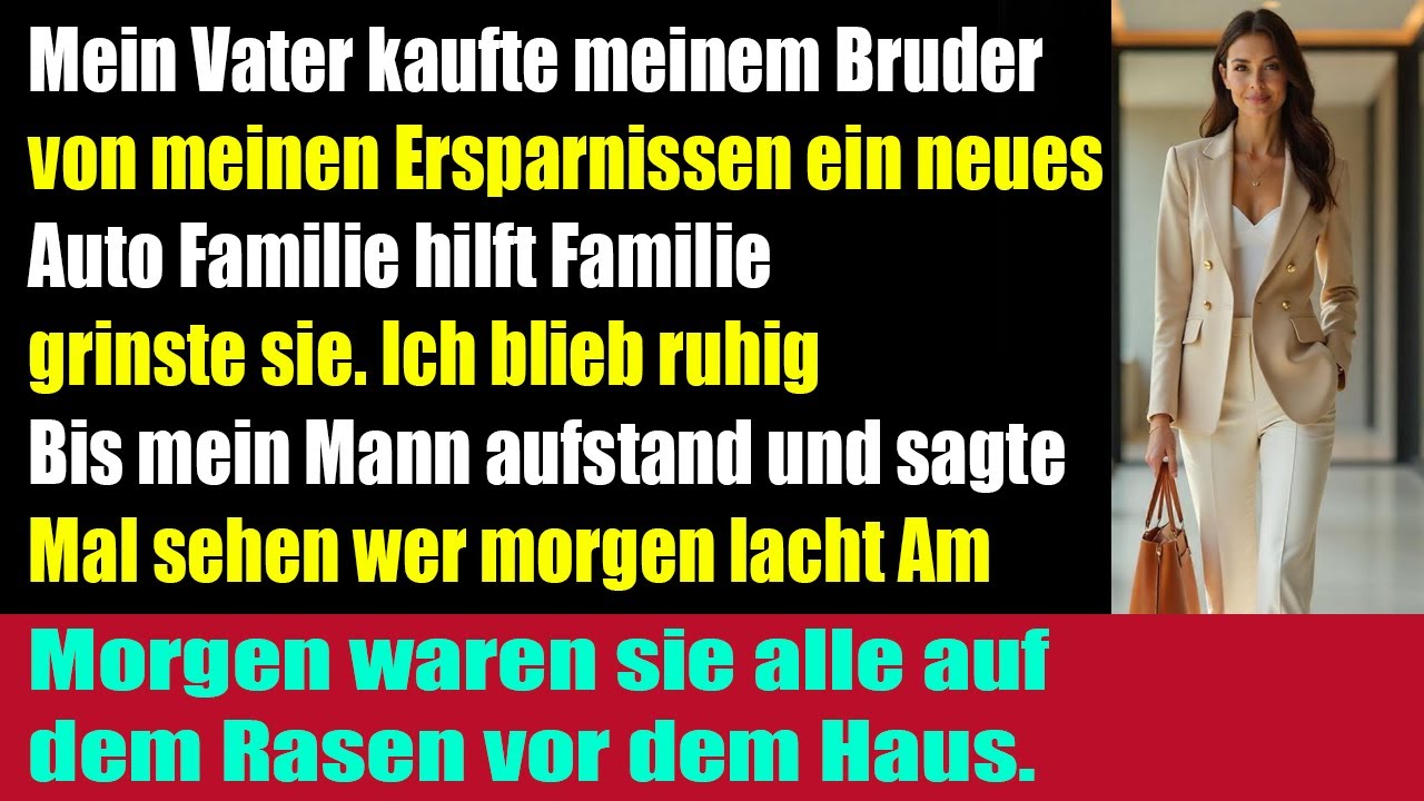 Mein Vater hat meine Ersparnisse für das Auto meines Bruders verwendet bis mein Mann einen Anruf