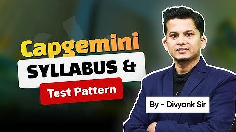 Capgemini Syllabus & Test Pattern 2025 | Latest Exam Structure, Sections & Preparation Tips to Crack