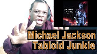 Michael Jackson - Tabloid Junkie | REACTION