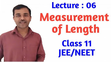 Class 11: Lec 6 - Measurement of length by Direct and Indirect method /JEE/NEET.