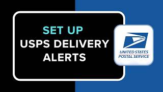 How to Set Up USPS Delivery Alerts