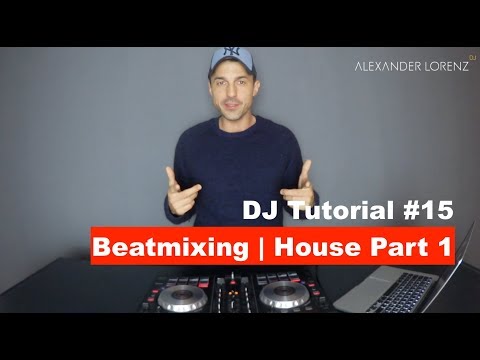 DJ Tutorial 15 - Beatmatching - House Part 1
