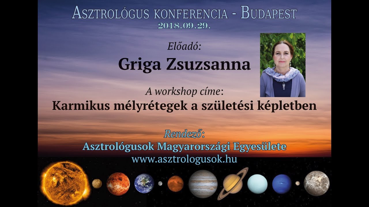 Griga Zsuzsanna - Karmikus mélyrétegek - workshop 2. - Asztrológus konferencia 2018.09.29.