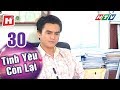 Tình Yêu Còn Lại - Tập 30 | HTV Phim Tình Cảm Việt Nam Hay Nhất 2022