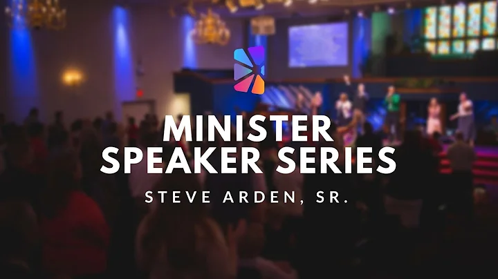 Minister Speaker Series - Steve Arden, Sr.