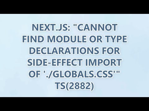 Next.js: "Cannot find module or type declarations for side-effect import of './globals.css'" ts(2882
