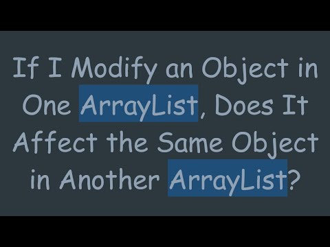 If I Modify an Object in One ArrayList, Does It Affect the Same Object in Another ArrayList?