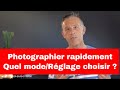 Quel mode  rglage prendre pour faire des bonnes photos rapidement 