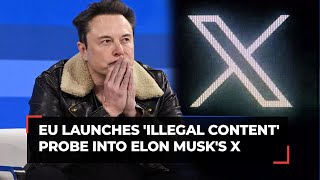 European Union launches probe into Elon Musk's X over illegal content, disinformation