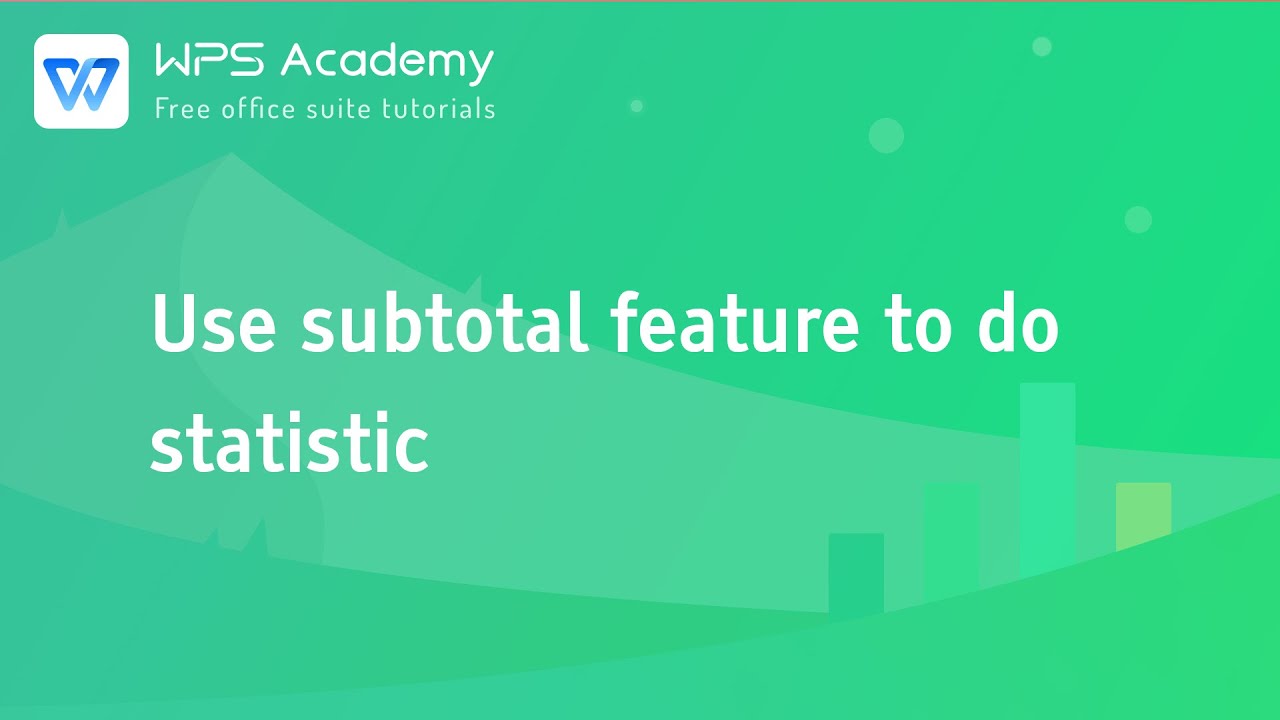 [WPS Academy] 2.3.7 Excel:Use subtotal feature to do statistic