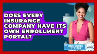 Does Every Insurance Company Have Its Own Enrollment Portal? | Health Insurance Experts Guide News