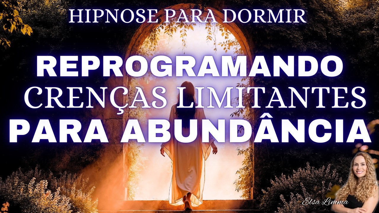 REPROGRAMAÇÃO SUBCONSCIENTE: Reprogramando crenças Limitantes  para Abundân cia