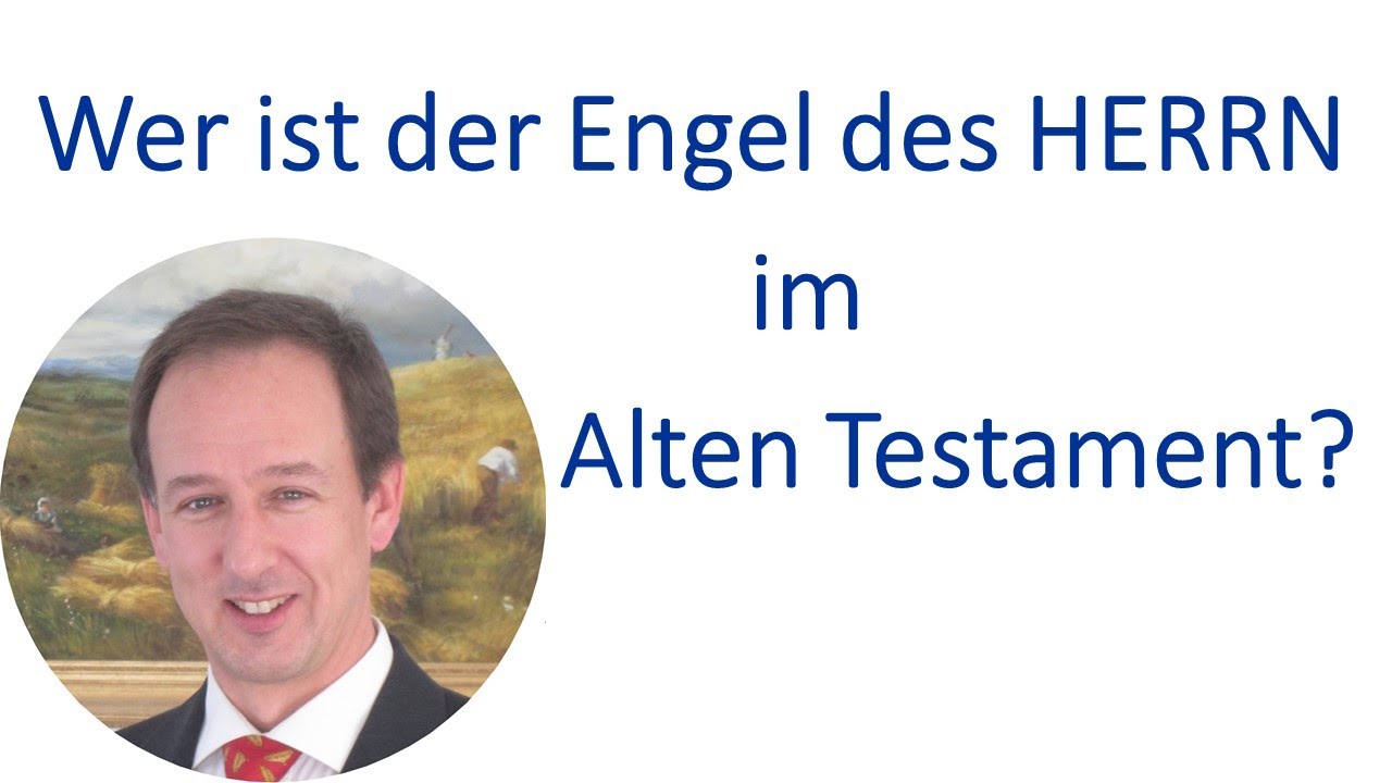 Wer ist der Engel des HERRN im Alten Testament? - YouTube