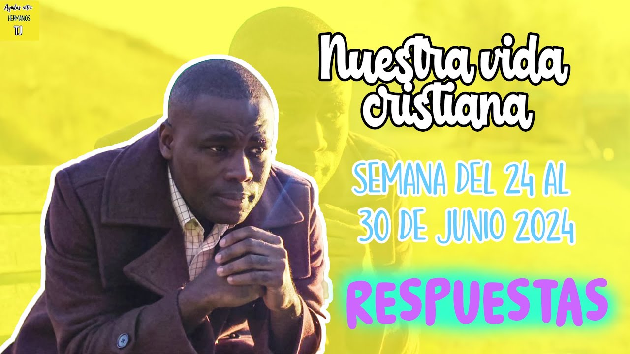NUESTRA VIDA CRISTIANA de esta semana (respuestas) 24 al 30 de junio