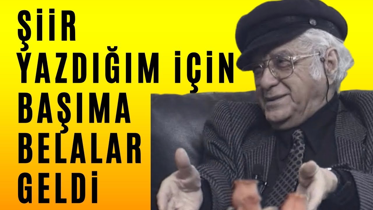 Attila İlhan: Şiir yazdığım için başıma belalar geldi