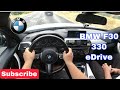 2016 | BMW F30 | 330 eDrive 252 HP | POV TEST DRIVE