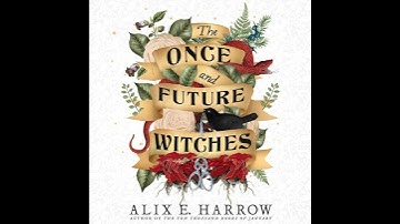 Once and Future Witches by Alix E. Harrow | Full Audiobook