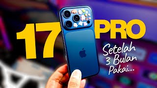 iPhone 17 Pro Setelah 3 Bulan Pemakaian, Kok Malah…
