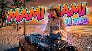 MAMI MAMI | DJ XOXO | Sound Tiktok Viral 🎧