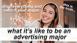 THE TRUTH OF BEING AN ADVERTISING MAJOR | FROM A COLLEGE SENIOR **why I chose advertising/marketing*