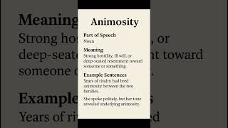 Animosity (/ˌænɪˈmɒsɪti/) (Noun): Strong hostility, ill will, or deep-seated resentment toward...