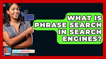 What Is Phrase Search In Search Engines? - SearchEnginesHub.com
