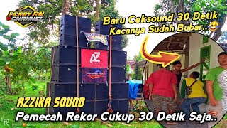 SANG PEMECAH REKOR‼️CEKSOUND CUKUP 30 DETIK SAJA KACANYA SUDAH BUBAR😂 AZZIKA SOUND