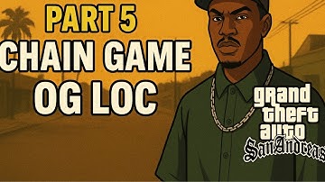 Starter Save part 5 - Chain Game OG Loc - GTA San Andreas