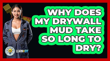 Why Does My Drywall Mud Take So Long To Dry? - LearnToDIY360.com
