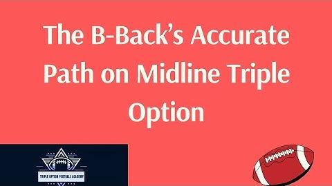 The B-Back’s Accurate Path on Midline Triple Option