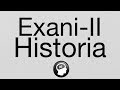 EXANI-II, Historia
