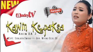 KAWIN KEPAKSA KARAOKE - ARIN DA3 [ VIDEO MUSIK ANDRY TV]