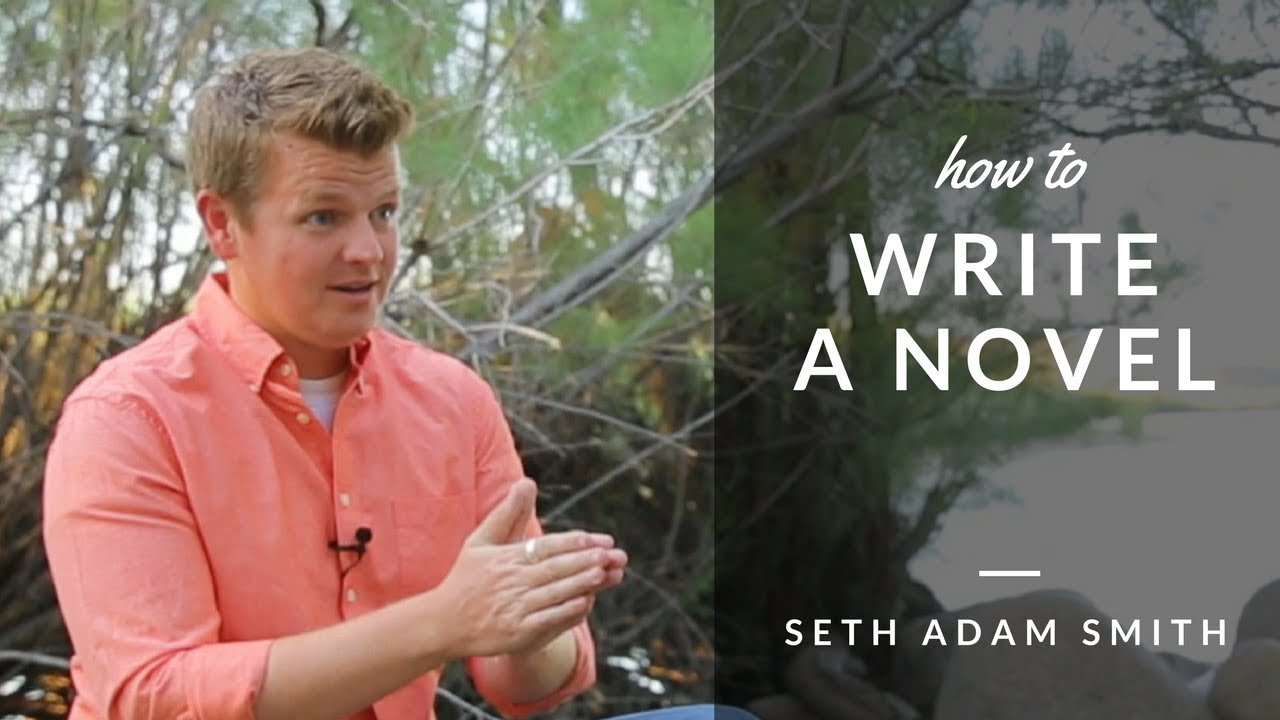 How to Write A Novel | Seth Adam Smith