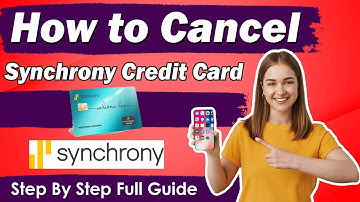 How Can You Cancel Synchrony Credit Card [ New Updated Method 2025 ]