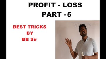 Profit and Loss Part-5 Best tricks, shortcuts and explanations by BB sir.