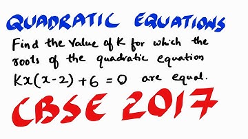 Find the value of k for which the roots of the quadratic equation kx(x-2)+6=0 are equal.  CBSE 2017