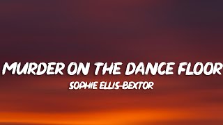 Sophie Ellis-Bextor - Murder On The Dancefloor (Lyrics)