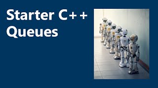 The Queue ADT | Starter C++ Programming, Ch. 18B